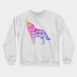 Just a girl who loves wolves Crewneck Sweatshirt